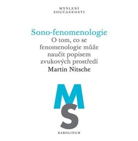 Sono-fenomenologie - O tom, co se fenomenologie může naučit popisem zvukových prostředí - Martin Nitsche