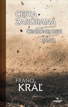 Cesta zarúbaná / Čenkovej deti / Jano - Fraňo Kráľ