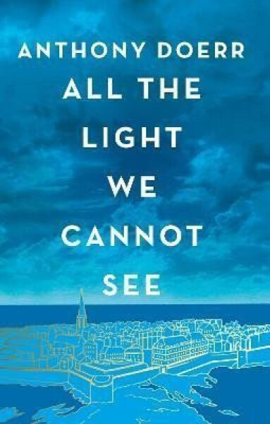 All the Light We Cannot See, 1. vydání - Anthony Doerr