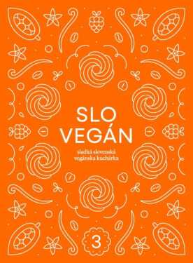Slovegan Sladká slovenská vegánska kuchárka Nikoleta Kováčová