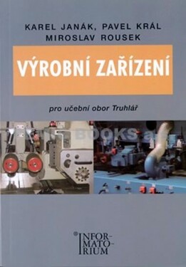 Výrobní zařízení pro učební obor Truhlář - Karel Janák