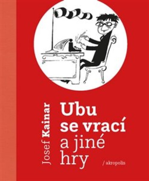 Ubu se vrací jiné hry Josef Kainar