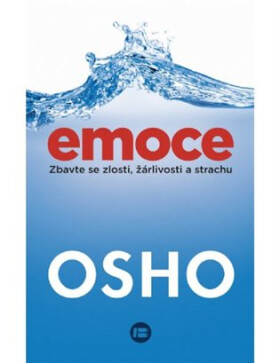 Emoce - Zbavte se zlosti, žárlivosti a strachu - Osho