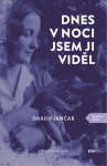 Dnes v noci jsem ji viděl - Drago Jančar