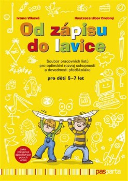 Od zápisu do lavice 11. díl - Soubor pracovních listů pro optimální rozvoj schopností a dovedností předškoláka - pro děti 5 - 7 let - Ivana Vlková