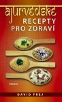 Ájurvédské recepty pro zdraví - David Frej