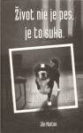 Život nie je pes, je to suka (slovensky) - Ján Marton