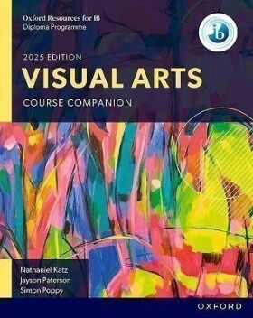 Oxford Resources for IB DP Visual Arts: Course Book - Nathaniel Katz