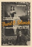 Tradici kvality prestiže: David Selznick výroba hvězd Hollywoodu 40. 50. let Milan Hain