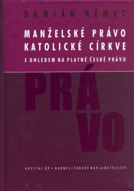 Karmelitánské nakladatelství s.r.o. Manželské právo katolické církve - Damián Němec
