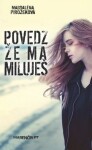 Povedz že ma miluješ