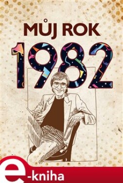 Můj rok 1982 Martin Ježek