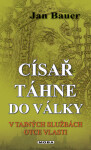 Císař táhne do války - Jan Bauer