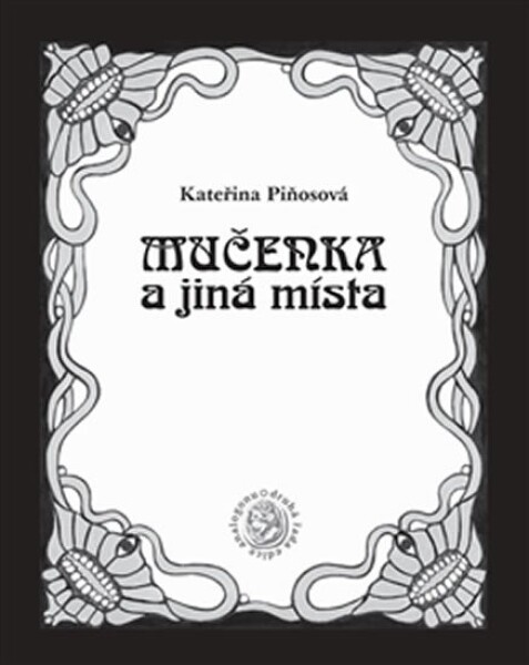 Mučenka jiná místa Kateřina Piňosová