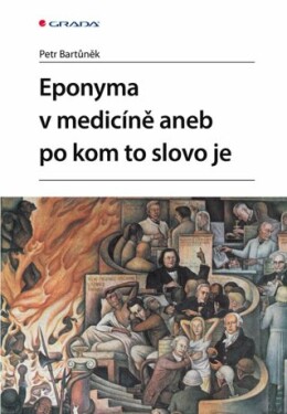 Eponyma v medicíně aneb po kom to slovo je - Petr Bartůněk - e-kniha