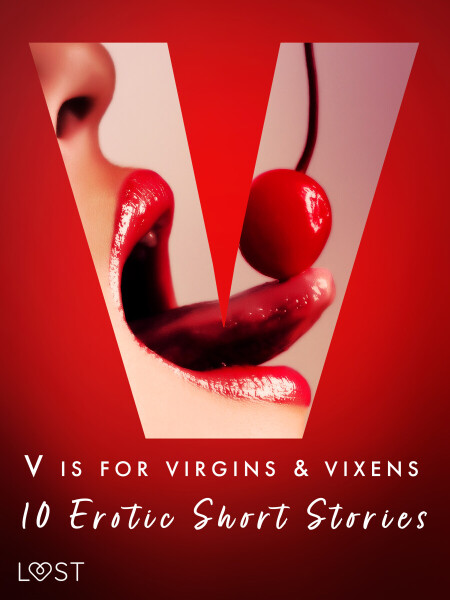 V is for Virgins & Vixens - 10 Erotic Short Stories - Malva B., Nicolas Lemarin, Valery Jonsson, Britta Bocker