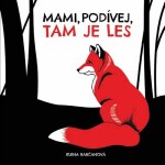 Mami, podívej, tam je les! Elena Rabčanová