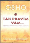 Tak pravím vám… Rozpravy nad mystickými výroky Ježíšovými Osho
