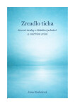 Zrcadlo ticha - Jana Horkelová