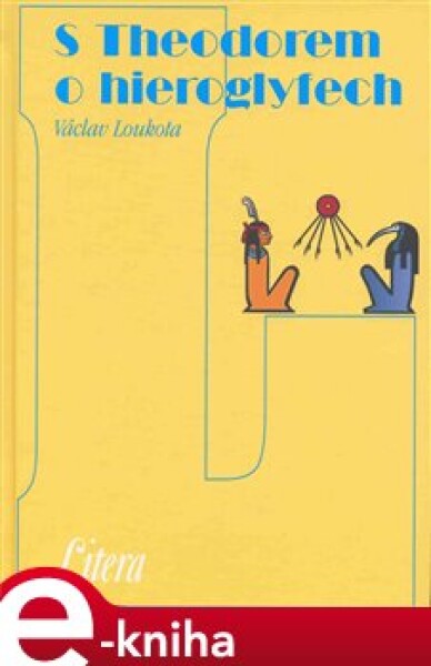 S Theodorem o hieroglyfech - Václav Loukota e-kniha