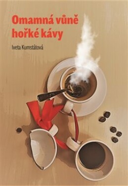 Omamná vůně kávy Iveta Kumstátová