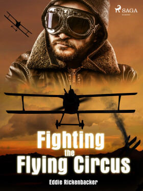 Fighting the Flying Circus - Eddie Rickenbacker