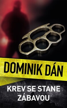 Krev se stane zábavou - Dominik Dán