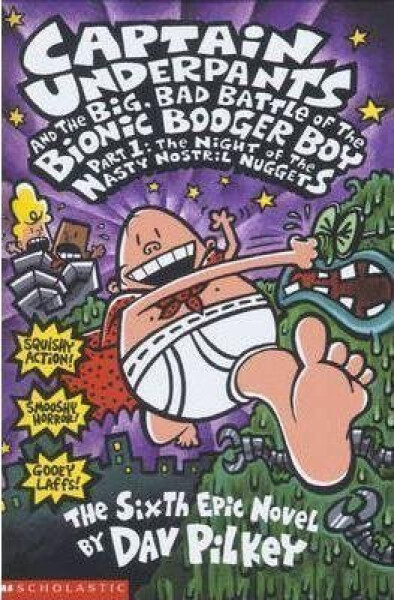 The Big, Bad Battle of the Bionic Booger Boy Part One:The Night of the Nasty Nostril Nuggets - Dav Pilkey
