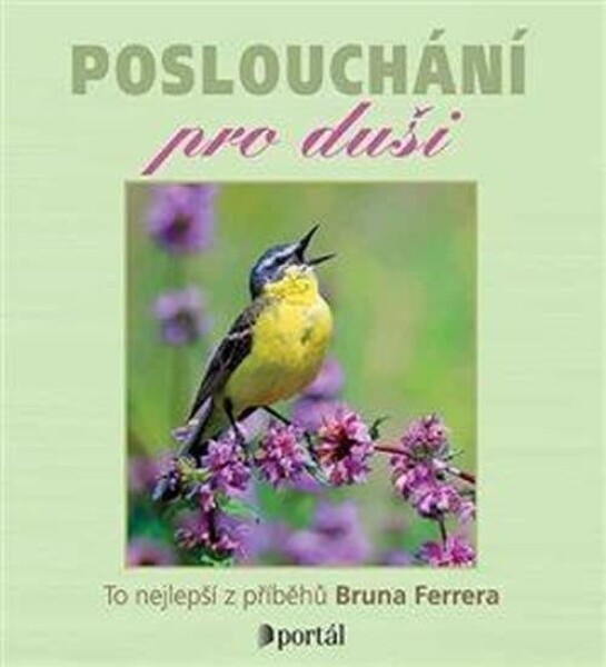 Poslouchání pro duši - To nejlepší z příběhů Bruna Ferrera - CDmp3 (Čte Simona Postlerová) - Bruno Ferrero