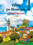 Výlety po Slovensku deťmi bez nich Eva Obůrková