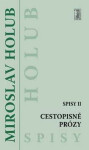 Cestopisné prózy (Spisy II) Miroslav Holub