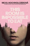 This Room Is Impossible to Eat - Nicol Hochholczerova
