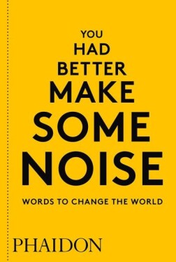 You Had Better Make Some Noise: Words to Change the World - kolektiv autorů