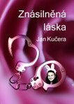 Znásilněná láska - Jan Kučera