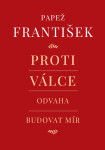 Proti válce - Odvaha budovat mír - František Pápež