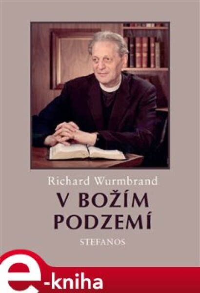 V Božím podzemí - Richard Wurmbrand e-kniha