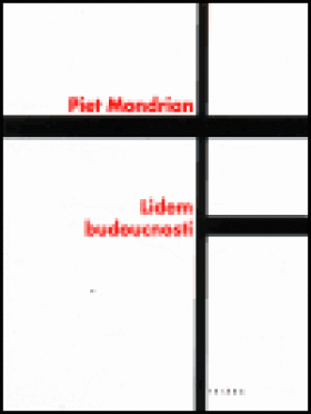 Lidem budoucnosti Piet Mondrian