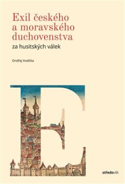 Exil českého moravského duchovenstva za husitských válek Ondřej Vodička