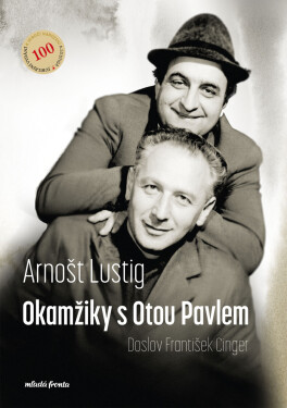 Okamžiky s Otou Pavlem - Arnošt Lustig, František Cinger