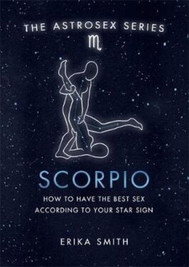 Astrosex: Scorpio - Erika W. Smith