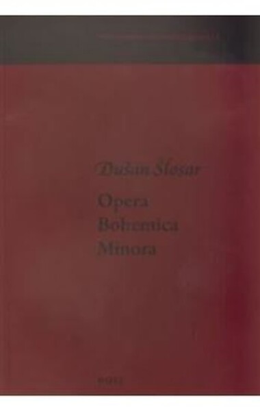 Opera Bohemica Minora Dušan Šlosar