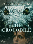The Crocodile - Fjodor Michajlovič Dostojevskij
