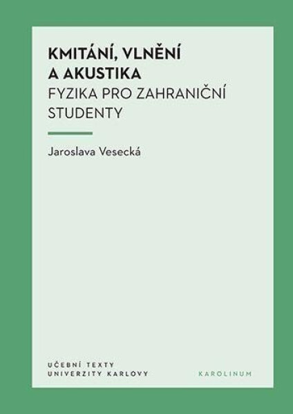 Kmitání, vlnění a akustika - Fyzika pro zahraniční studenty - Jaroslava Vesecká