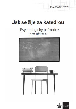 Psychologický průvodce díl Jak se žije za katedrou Eva Martináková