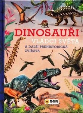 Dinosauři Vládci světa další prehistorická zvířata