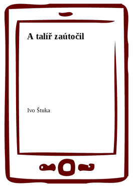 A talíř zaútočil - Ivo Štuka