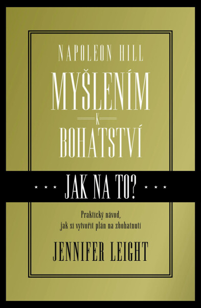 Napoleon Hill: Myšlením k bohatství, pracovní kniha - Jennifer Leight