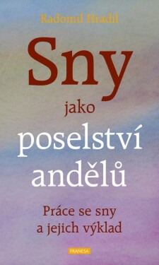 Sny jako poselství andělů Sny Radomil Hradil