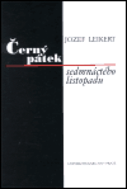 Černý pátek sedmnáctého listopadu Jozef Leikert