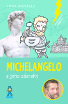 Michelangelo a jeho zázraky - Luca Novelli